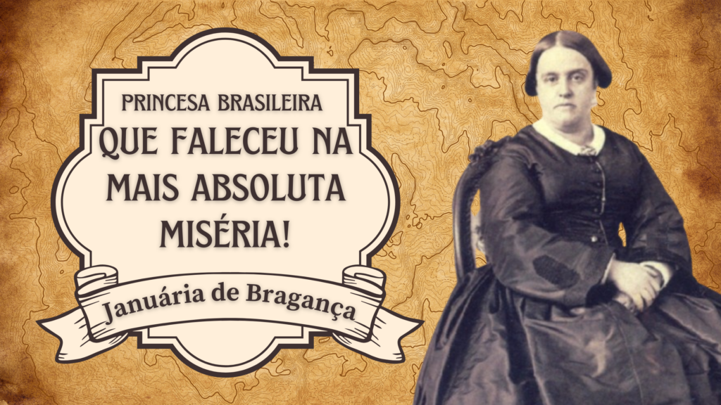 👸 Januária de Bragança, a princesa brasileira que faleceu na mais absoluta miséria!